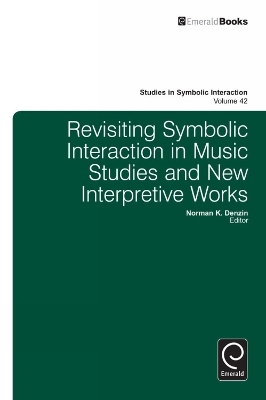 Revisiting Symbolic Interaction in Music Studies and New Interpretive Works - 