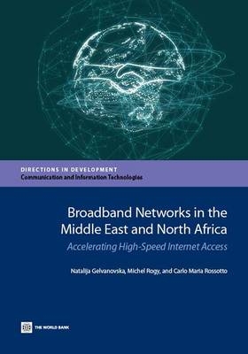 Broadband networks in the Middle East and North Africa - Natalija Gelvanovska,  World Bank, Michel Rogy