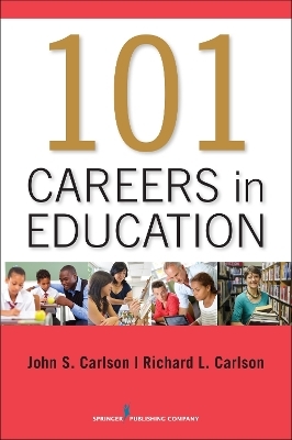 101 Careers in Education - John Carlson, Richard Carlson