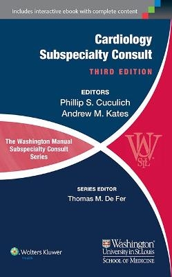 The Washington Manual of Cardiology Subspecialty Consult - Phillip S. Cuculich, Andrew M. Kates