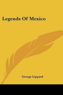 Legends Of Mexico - Professor George Lippard