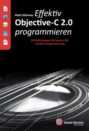 Effektiv Objective-C 2.0 programmieren - Matt Galloway