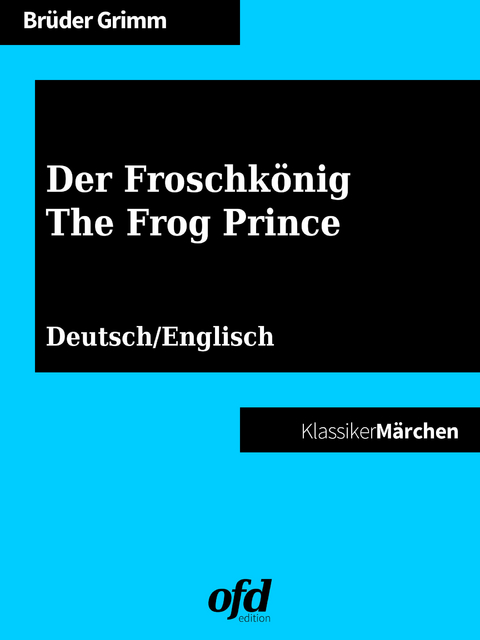 Der Froschkönig - The Frog Prince -  Brüder Grimm