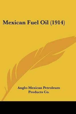 Mexican Fuel Oil (1914) -  Anglo-Mexican Petroleum Products Co