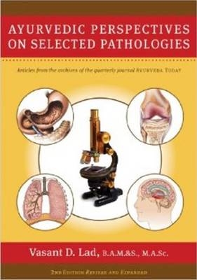 Ayurvedic Perspectives on Selected Pathologies - Dr Vasant Lad