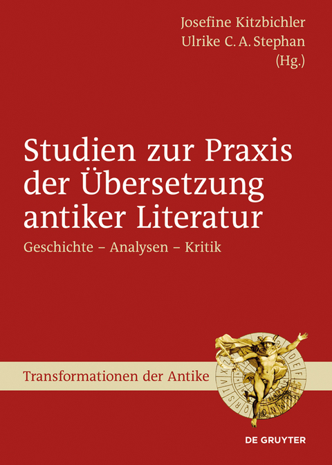 Studien zur Praxis der Übersetzung antiker Literatur - 