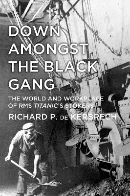 Down Amongst the Black Gang - Richard P. de Kerbrech