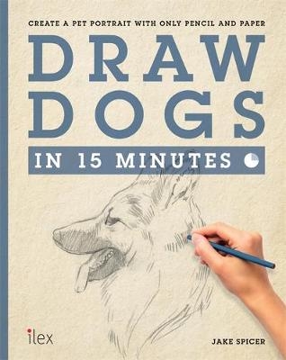Draw Dogs in 15 Minutes - Jake Spicer