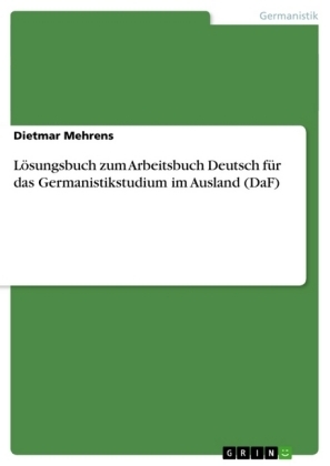 LÃ¶sungsbuch zum Arbeitsbuch Deutsch fÃ¼r das Germanistikstudium im Ausland (DaF) - Dietmar Mehrens