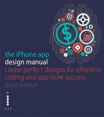 The iPhone App Design Manual - Dave Brown, Vicky Roberts