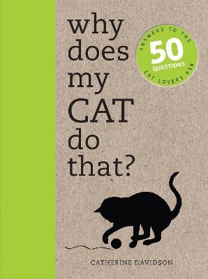 Why Does My Cat Do That? - Catherine Davidson