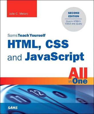 HTML, CSS and JavaScript All in One, Sams Teach Yourself - Julie Meloni