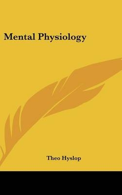 Mental Physiology - Theo Hyslop