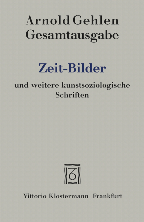 Zeit-Bilder und weitere kunstsoziologische Schriften - Arnold Gehlen