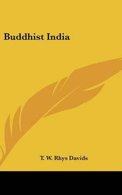 Buddhist India - T W Rhys Davids