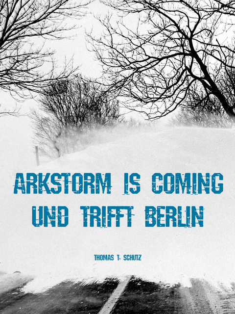 ARkStorm is coming - Thomas T. Schutz