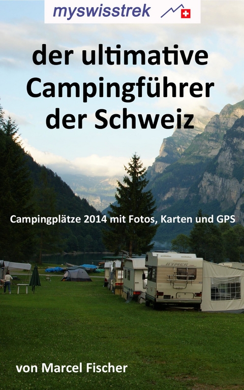 Der ultimative Campigführer der Schweiz -  Marcel Fischer
