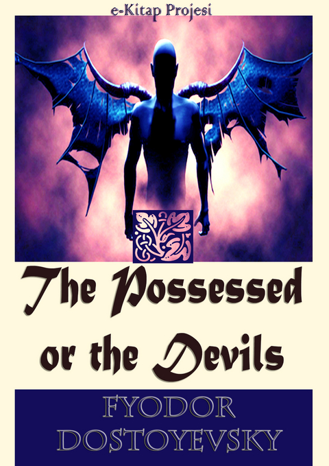 Possessed or the Devils -  Fyodor Dostoyevsky