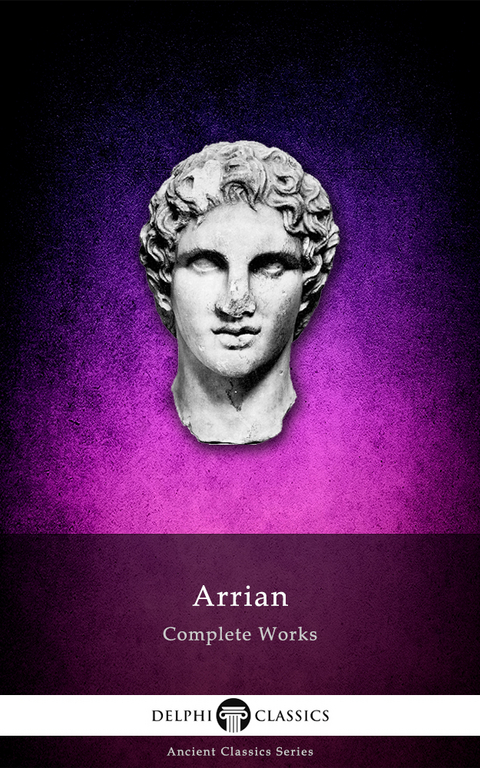 Delphi Complete Works of Arrian (Illustrated) -  Arrian