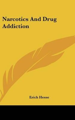 Narcotics And Drug Addiction - Erich Hesse