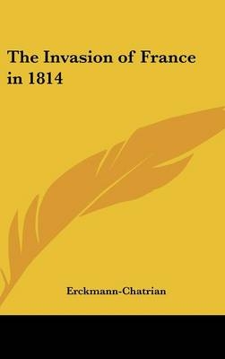 The Invasion of France in 1814 -  Erckmann-Chatrian