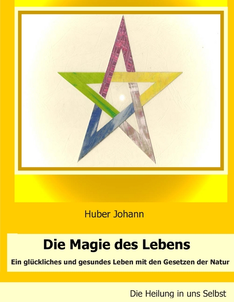 Die Magie des Lebens - Johann Huber