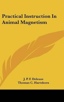 Practical Instruction In Animal Magnetism - J. P. F. Deleuze