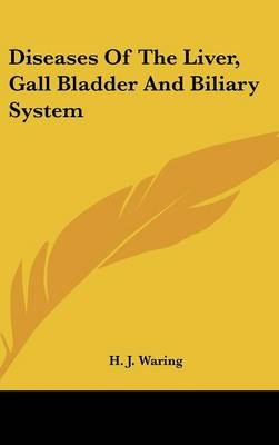 Diseases of the Liver, Gall Bladder and Biliary System - H J Waring