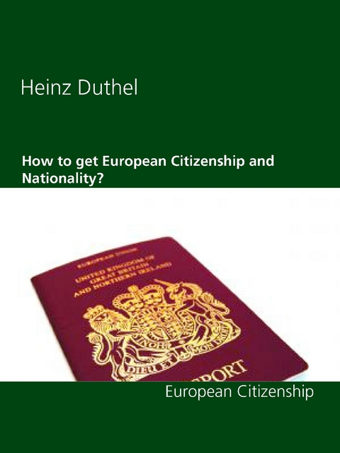 How to get European Citizenship and Nationality? -  Heinz Duthel