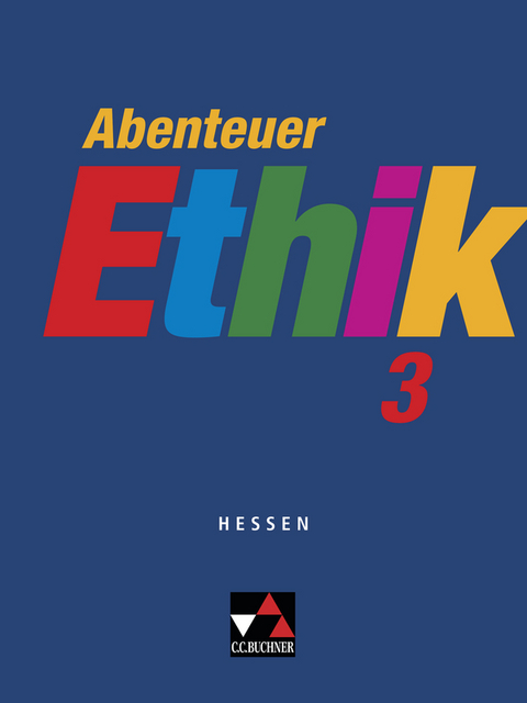 Abenteuer Ethik – Hessen / Abenteuer Ethik Hessen 3 - Winfried Böhm, Werner Fuß, Gerhard Gräber, Eva Müller, Jörg Peters, Bernd Rolf, Monika Sänger