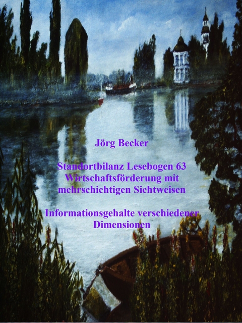 Standortbilanz Lesebogen 63 Wirtschaftsförderung mit mehrschichtigen Sichtweisen - Jörg Becker