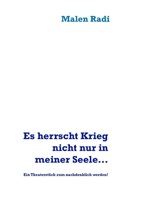 Es herrscht Krieg nicht nur in meiner Seele... -  Malen Radi