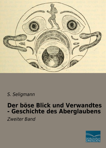 Der böse Blick und Verwandtes - Geschichte des Aberglaubens - S. Seligmann