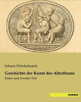 Geschichte der Kunst des Alterthums - Johann Winckelmann
