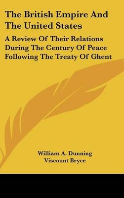 The British Empire And The United States - William A Dunning