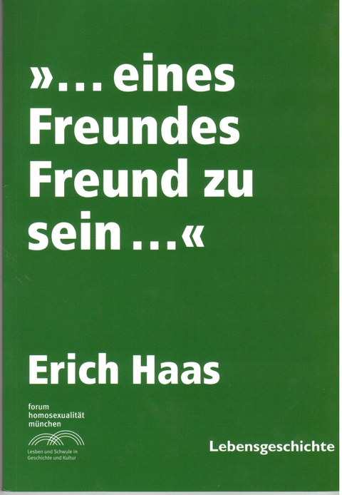 "... eines Freundes Freund zu sein ..." - Erich Haas