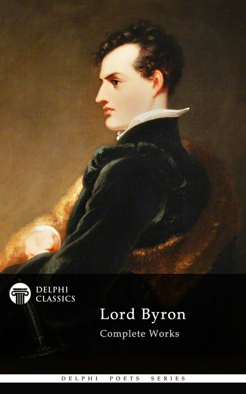 Delphi Complete Works of Lord Byron (Illustrated) - Lord Byron