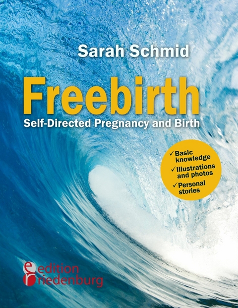 Freebirth - Self-Directed Pregnancy and Birth - Sarah Schmid