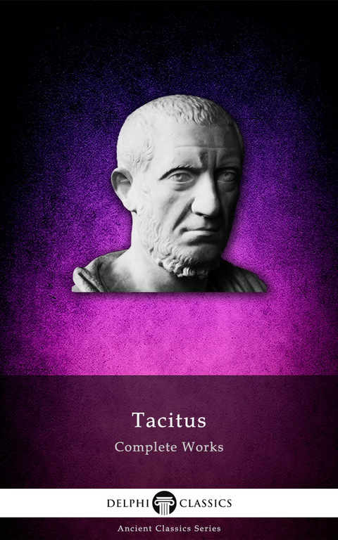 Delphi Complete Works of Tacitus (Illustrated) -  Tacitus