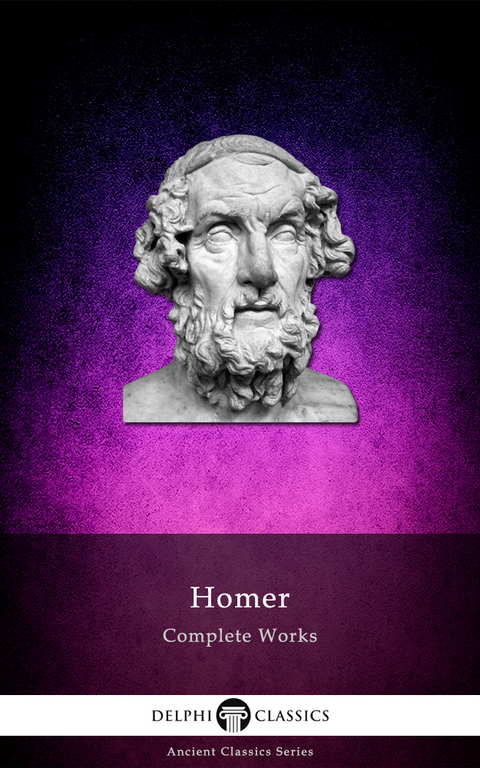 Delphi Complete Works of Homer (Illustrated) - Homer Homer