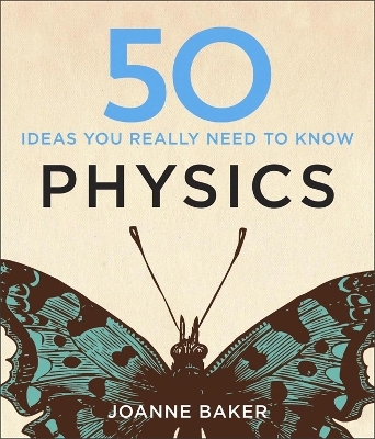 50 Physics Ideas You Really Need to Know - Joanne Baker