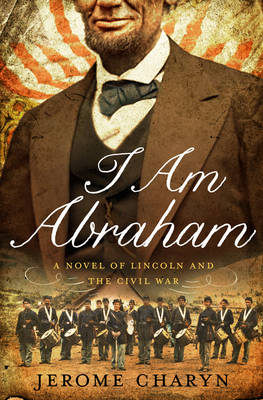 I Am Abraham - Jerome Charyn