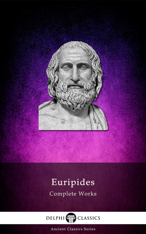 Delphi Complete Works of Euripides (Illustrated) -  Euripides