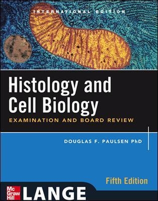 Histology and Cell Biology: Examination and Board Review, Fifth Edition (Int'l Ed) - Douglas Paulsen