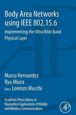 Body Area Networks using IEEE 802.15.6 - Marco Hernandez, Ryu Miura