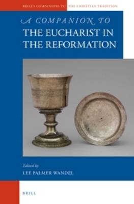 A Companion to the Eucharist in the Reformation - 