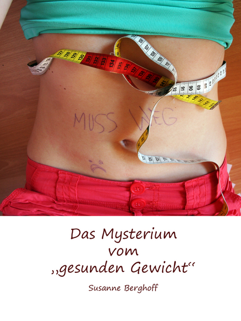 Das Mysterium vom 'gesunden Gewicht' -  Susanne Berghoff