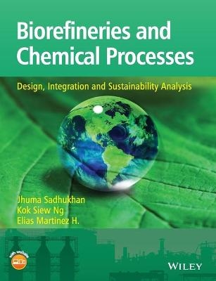 Biorefineries and Chemical Processes - Jhuma Sadhukhan, Kok Siew Ng, Elias Martinez Hernandez