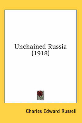 Unchained Russia (1918) - Charles Edward Russell