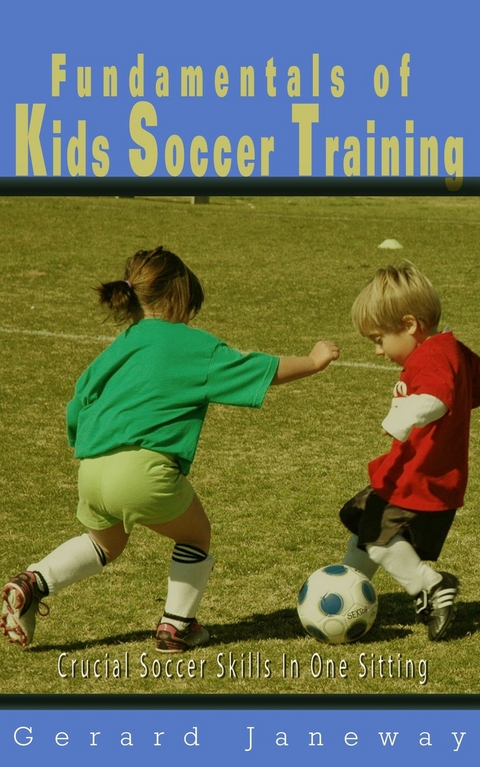 Fundamentals Of Kids Soccer Training -  Gerard Janeway